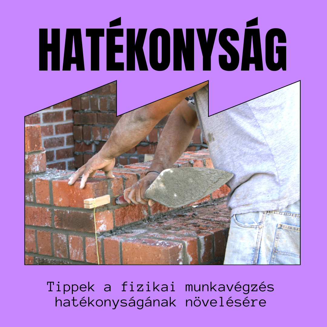 Egyszerű módszerek a fizikai munkád hatékonyabbá tételére